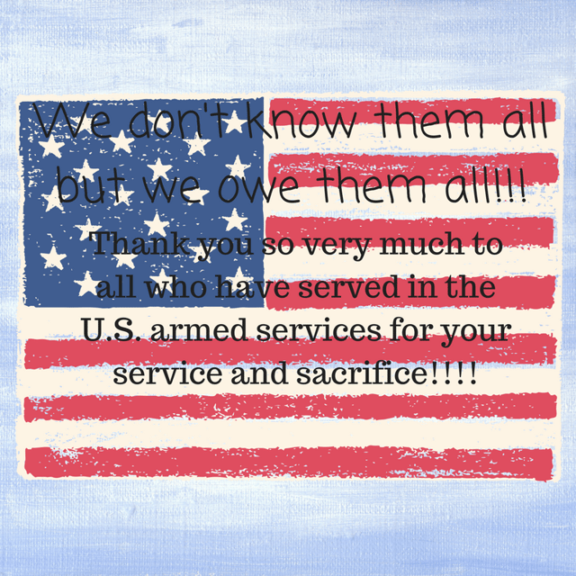 We don't know them all but we owe them all!!!Thank you to all U.S. armed servicemen and women for your service and sacrifice!!!!.png
